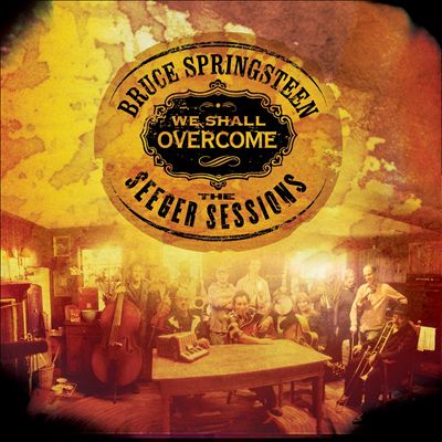 We Shall Overcome - The Seeger Sessions BRUCE SPRINGSTEEN