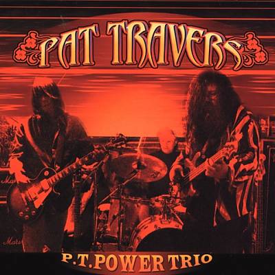 P. T. Power Trio PAT TRAVERS
