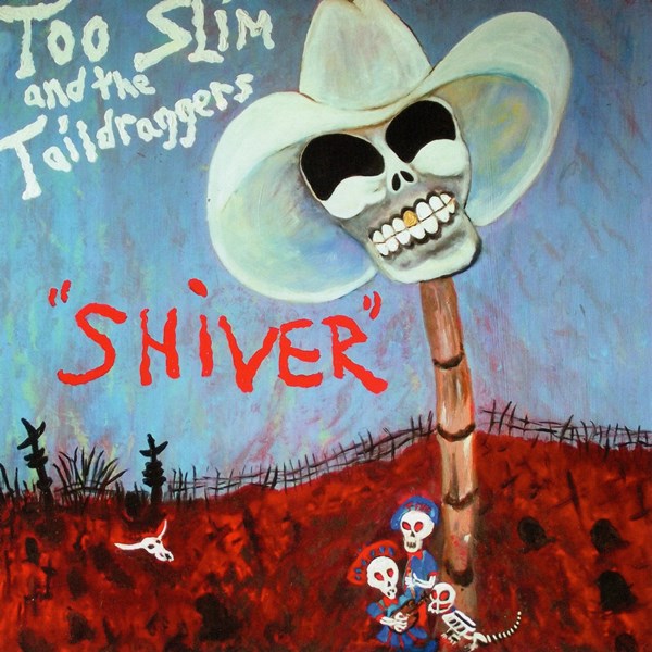 Shiver TOO SLIM AND THE TAILDRAGGERS