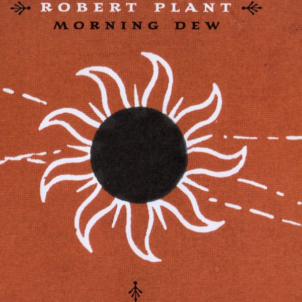 Morning Dew ROBERT PLANT