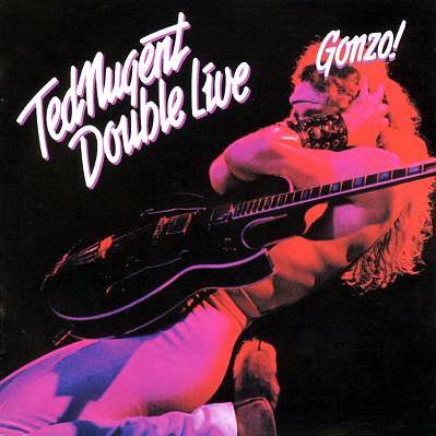 Double Live Gonzo! TED NUGENT