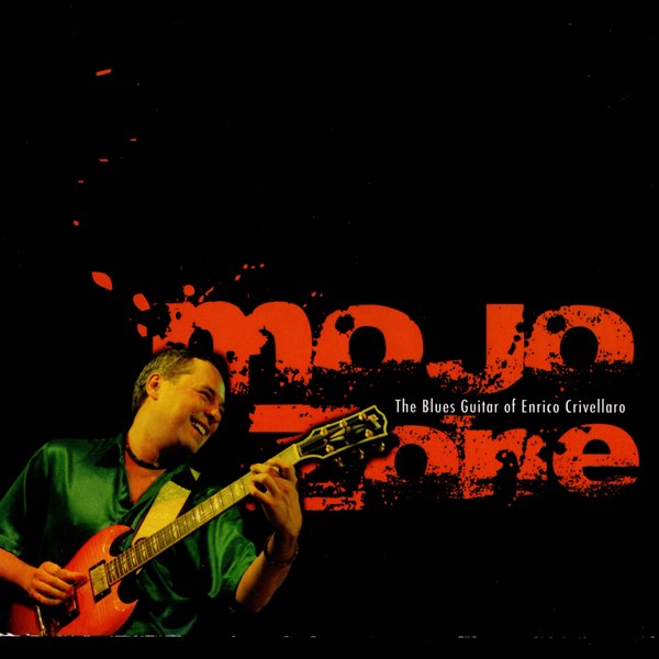 Mojo Zone - The Blues Guitar Of Enrico Crivellaro ENRICO CRIVELLARO