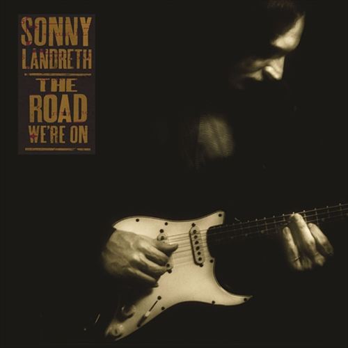 The Road We're On SONNY LANDRETH