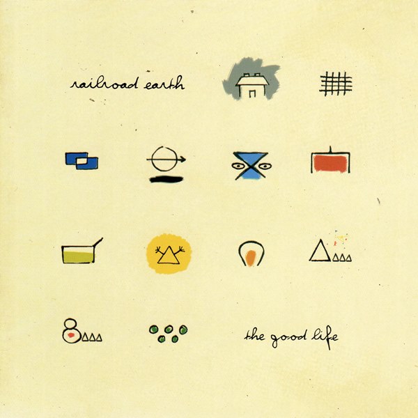 The Good Life RAILROAD EARTH
