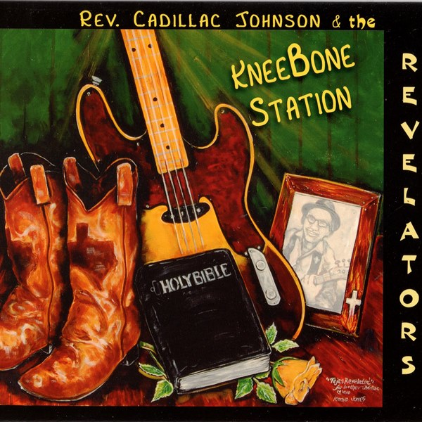 KneeBone Station REV. CADILLAC JOHNSON & THE REVELATORS