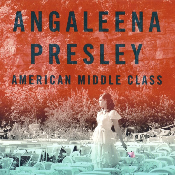 American Middle Class ANGALEENA PRESLEY
