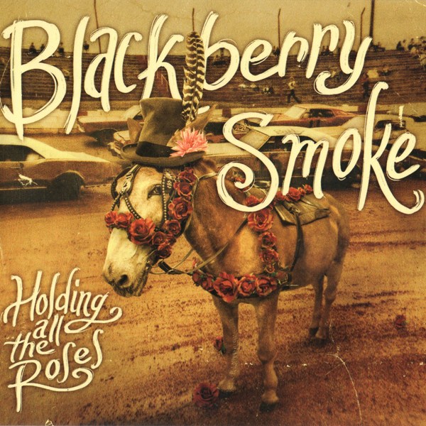 Holding All The Roses BLACKBERRY SMOKE
