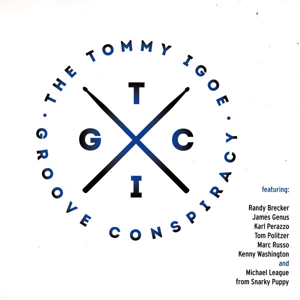The Tommy Igoe Groove Conspiracy THE TOMMY IGOE GROOVE CONSPIRACY