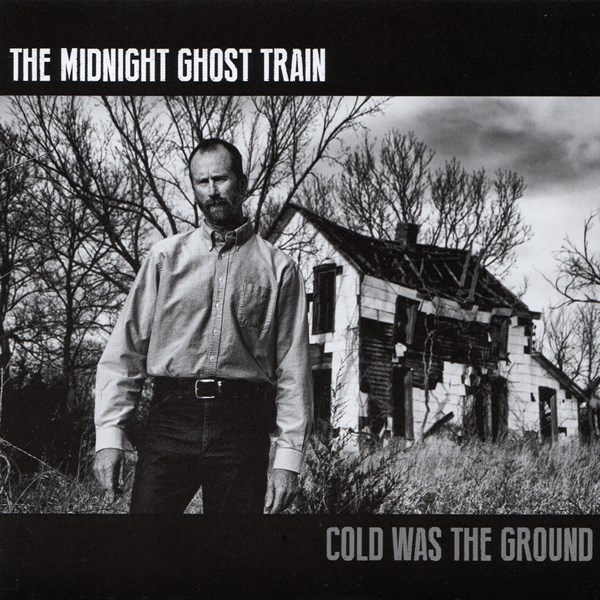 Cold Was The Ground THE MIDNIGHT GHOST TRAIN