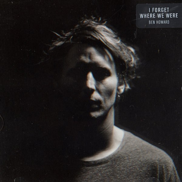 I Forget Where We Were BEN HOWARD