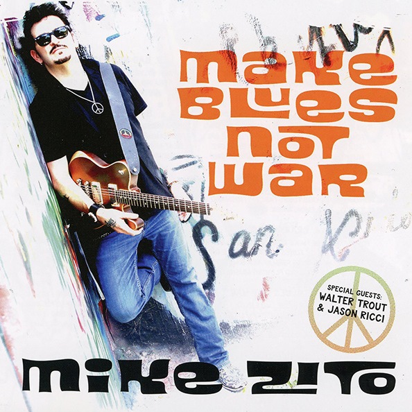 Make Blues Not War MIKE ZITO
