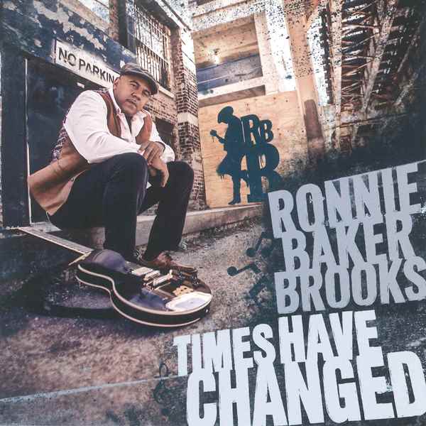 Time Have Changed RONNIE BAKER BROOKS