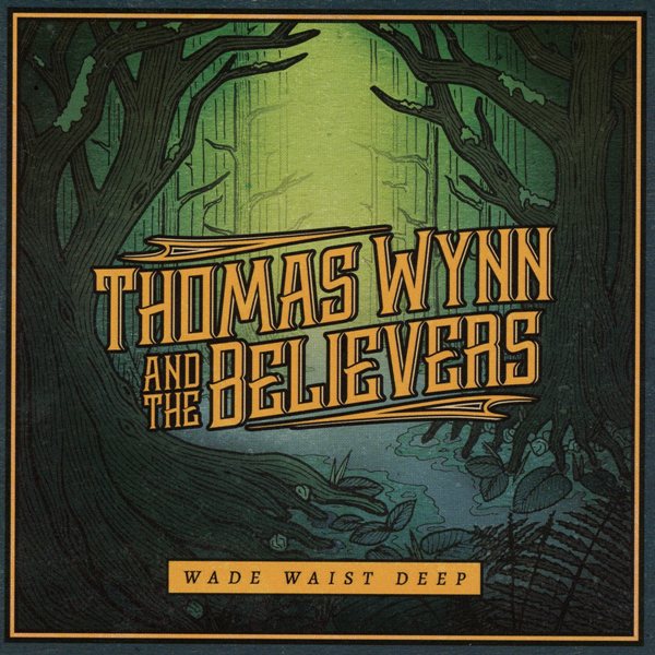 Wade Waist Deep THOMAS WYNN & THE BELIEVERS