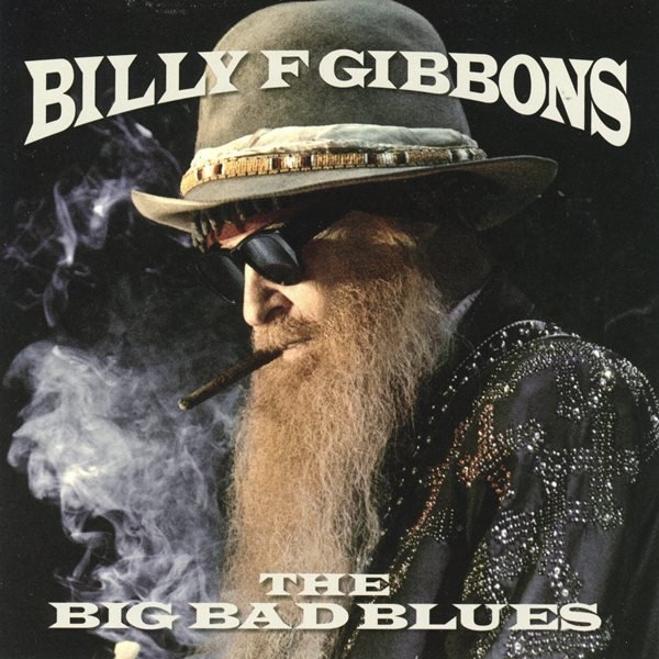 The Big Bad Blues BILLY F GIBBONS