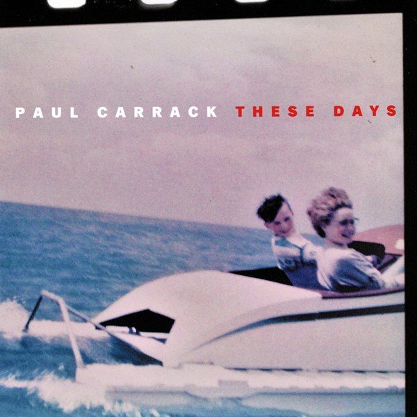 These Days PAUL CARRACK