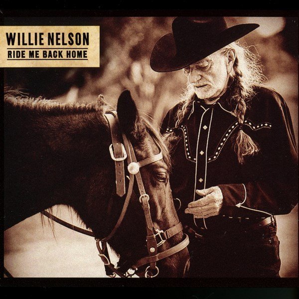 Ride Me Back Home WILLIE NELSON