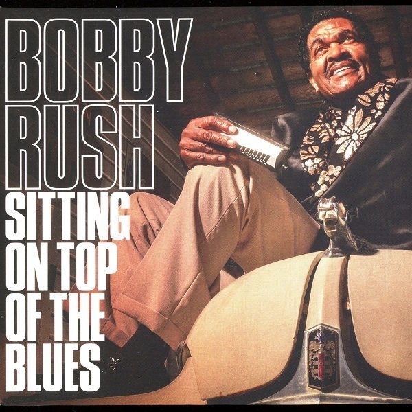 Sitting On Top Of The Blues BOBBY RUSH