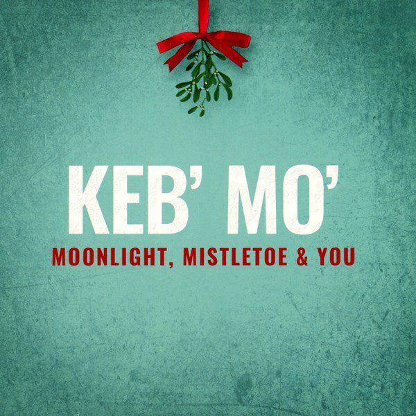 Moonlight, Mistletoe & You KEB' MO'