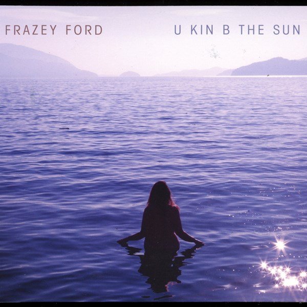 U Kin B The Sun FRAZEY FORD