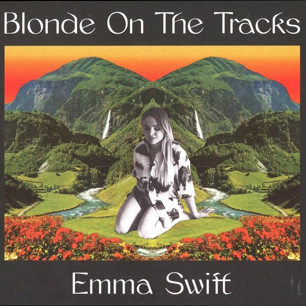 Blonde On The Tracks EMMA SWIFT