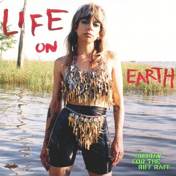 Life On Earth HURRAY FOR THE RIFF RAFF