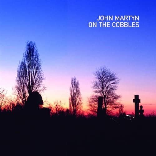 On The Cobbles JOHN MARTYN