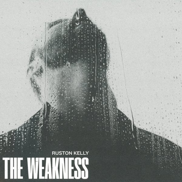 The Weakness RUSTON KELLY