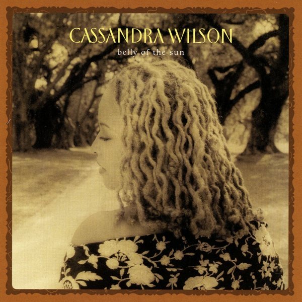 Belly Of The Sun CASSANDRA WILSON