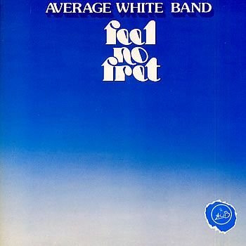 Feel No Fret AVERAGE WHITE BAND