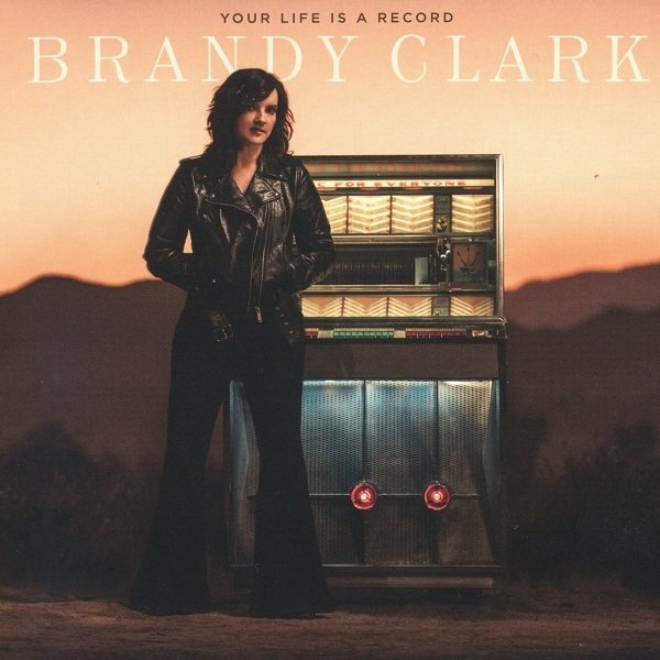 Your Life Is A Record BRANDY CLARK